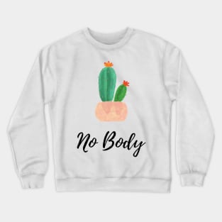 no body Crewneck Sweatshirt